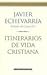 Itinerarios De Vida Cristiana by Javier Echevarría
