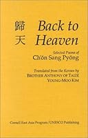 Back to Heaven: Selected Peoms of Ch'on Sang Pyong, English Language Edition (Cornell East Asia, No. 77) (Cornell East Asia Series Volume 77)