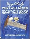 Why I Will Never Ever Ever Ever Have Enough Time to Read This Book