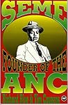 Seme: The Founder of the ANC Seme: The Founder of the ANC