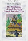 The Architecture of South-East Asia through Travellers' Eyes (Oxford in Asia Paperbacks)