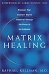 Matrix Healing: Discover Your Greatest Health Potential Through the Power of Kabbalah