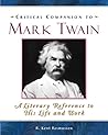 Critical Companion To Mark Twain: A Literary Reference To His Life And Work Critical Companion To Mark Twain: A Literary Reference To His Life And Work