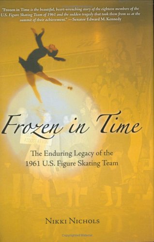 Frozen in Time: The Enduring Legacy of the 1961 U.S. Figure Skating Team (Hardcover)