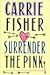 Surrender The Pink