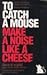 To Catch a Mouse Make a Noise Like a Cheese
