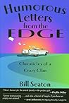 Humorous Letters from the Edge: Chronicles of a Crazy Clan Humorous Letters from the Edge: Chronicles of a Crazy Clan