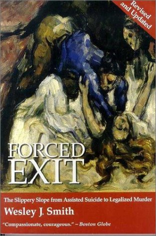 Forced Exit: The Slippery Slope from Assisted Suicide to Legalized Murder (Paperback)