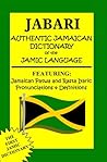 Jabari Authentic Jamaican Dictionary of the Jamic Language: Featuring, Jamaican Patwa And Rasta Iyaric, Pronunciations And Definitions