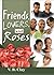 Friends, Lovers, And Roses
