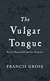 The Vulgar Tongue: Buckish Slang and Pickpocket Eloquence