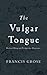 The Vulgar Tongue by Francis Grose