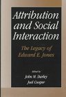 Attribution and Social Interaction: The Legacy of Edward E. Jones