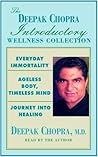 The Deepak Chopra Introductory Wellness Collection: Everyday Immortality, Ageless Body, Timeless Mind, Journey Into Healing
