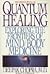 Quantum Healing : Exploring the Frontiers of Mind/Body Medicine