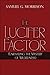 The Lucifer Factor: Unraveleing the Mystery of Wickedness