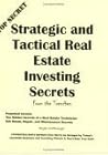 Strategic and Tactical Real Estate Investing Secrets from the Trenches