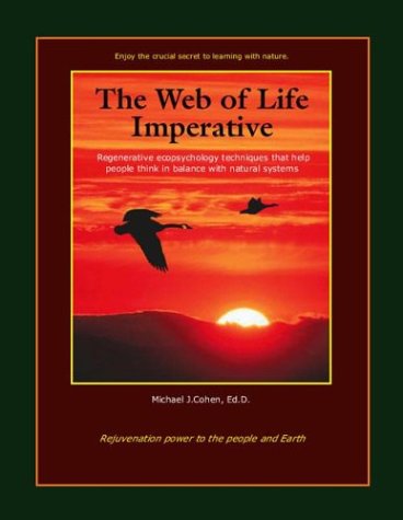 The Web of Life Imperative: Regenerative Ecopsychology Techniques that Help People Think in Balance with Natural Systems (Paperback)