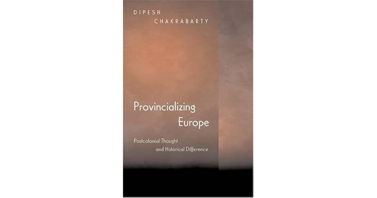 Dipesh Chakrabarty Provincializing Europe www.goodreads.com