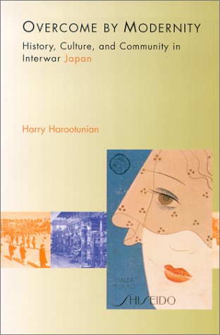 Overcome by Modernity: History, Culture, and Community in Interwar Japan (Paperback)