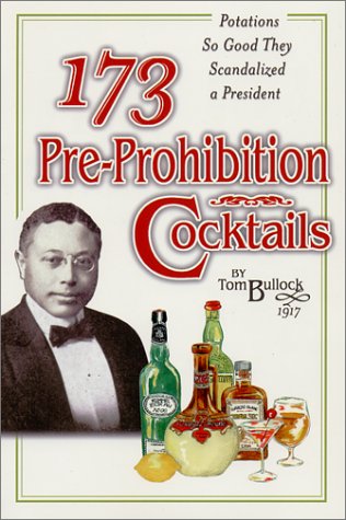 173 Pre-Prohibition Cocktails: Potations So Good They Scandalized a President (Paperback)