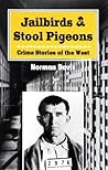 Jailbirds and Stool Pigeons: Crime Stories of the West