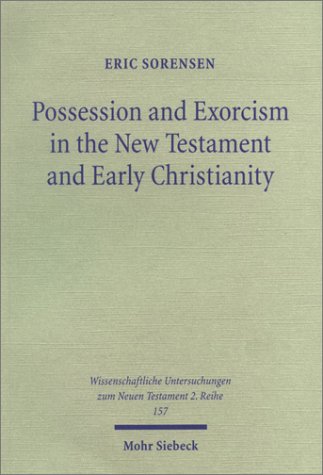 Possession & Exorcism in the New Testament & Early Christianity (Wissunt Zum Neuen Testament, 157)