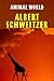The Animal World of Albert Schweitzer by Albert Schweitzer