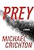 PREY. by Michael Crichton PREY. by Michael Crichton