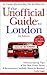 The Unofficial Guide to London (Unofficial Guides)