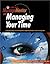 Harvard ManageMentor on Managing Your Time: A Practical Guide to Organizing Your Time and Focusing on Your Goals