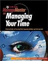 Harvard ManageMentor on Managing Your Time: A Practical Guide to Organizing Your Time and Focusing on Your Goals