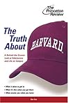 The Truth About Harvard: A Behind the Scenes Look at Admissions and Life on Campus (College Admissions Guides)