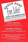 Sugar Bust for Life!... With the Brennans: Cookbook and Companion Guide