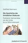 Die Geschichte Der Christlichen Diakonie: Praktizierte Nachstenliebe Von Der Antike Bis Zur Reformationszeit (Novum Testamentum/Studien Zur Umwelt Des Nt) (German Edition)