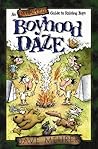 Boyhood Daze: An Incomplete Guide to Raising Boys
