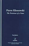 Pierre Klossowski: The Persistence of a Name (Legenda Main Series) Pierre Klossowski: The Persistence of a Name (Legenda Main Series)