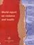 World Report on Violence and Health