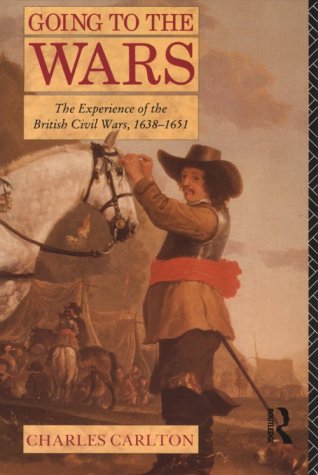 Going to the Wars: The Experience of the British Civil Wars, 1638-1651 (Paperback)