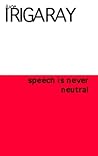 To Speak is Never Neutral