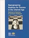 Reengineering Business for Success in the Internet Age : Business-to-Business E-commerce Strategies
