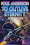 To Outlive Eternity and Other Stories