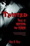 Twisted: Tales of Obsession and Terror Twisted: Tales of Obsession and Terror