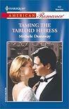 Taming the Tabloid Heiress Taming the Tabloid Heiress