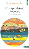 Le Capitalisme Utopique : Histoire de L'idée de Marché