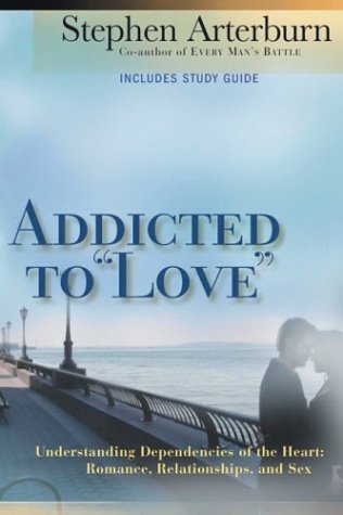 Addicted to "Love": Understanding Dependencies of the Heart : Romance, Relationships, and Sex (Paperback)
