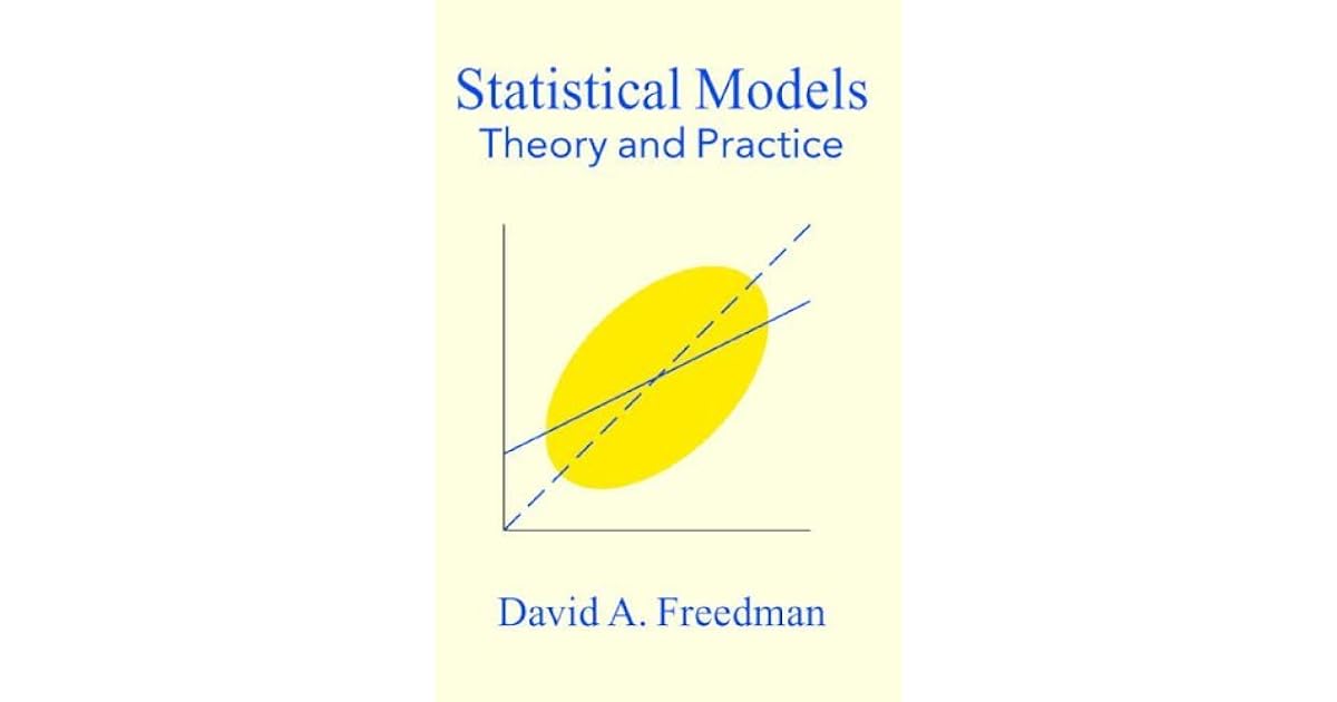 Statistical Models Theory and Practice by David A. Freedman