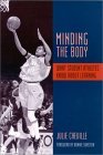 Minding the Body: What Student Athletes Know About Learning Minding the Body: What Student Athletes Know About Learning