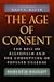 The Age of Consent : The Rise of Relativism and the Corruption of Popular Culture
