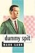 Dummy Spit by Mark Laba